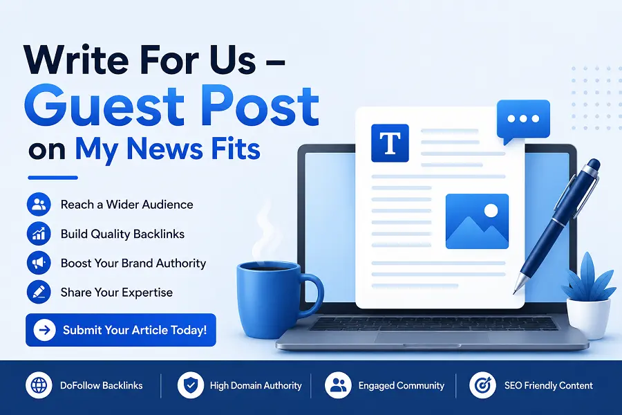Write For Us – Guest Post Opportunities on MyNewsFit